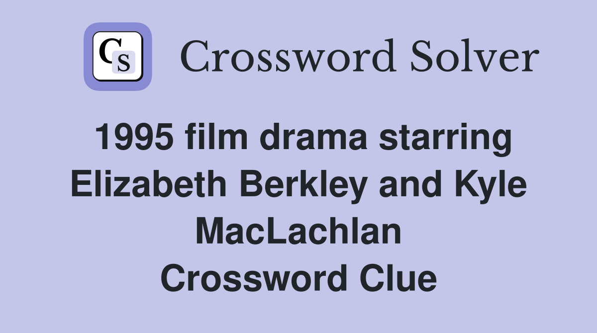 1995 film drama starring Elizabeth Berkley and Kyle MacLachlan Crossword Clue