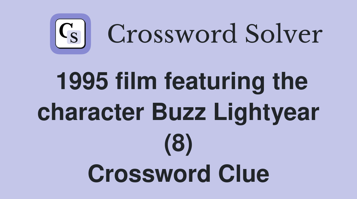1995 film featuring the character Buzz Lightyear (8) Crossword Clue