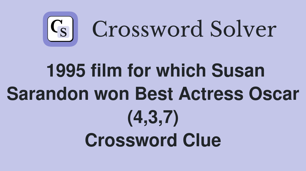 1995 film for which Susan Sarandon won Best Actress Oscar (4,3,7) Crossword Clue