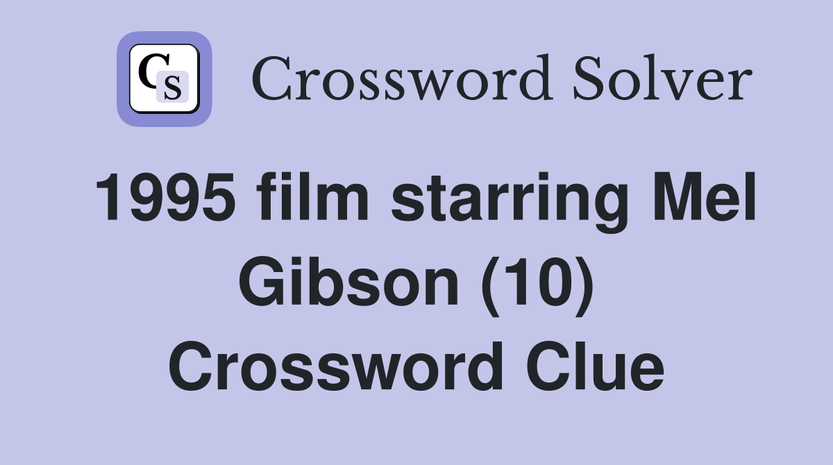 1995 film starring Mel Gibson (10) Crossword Clue
