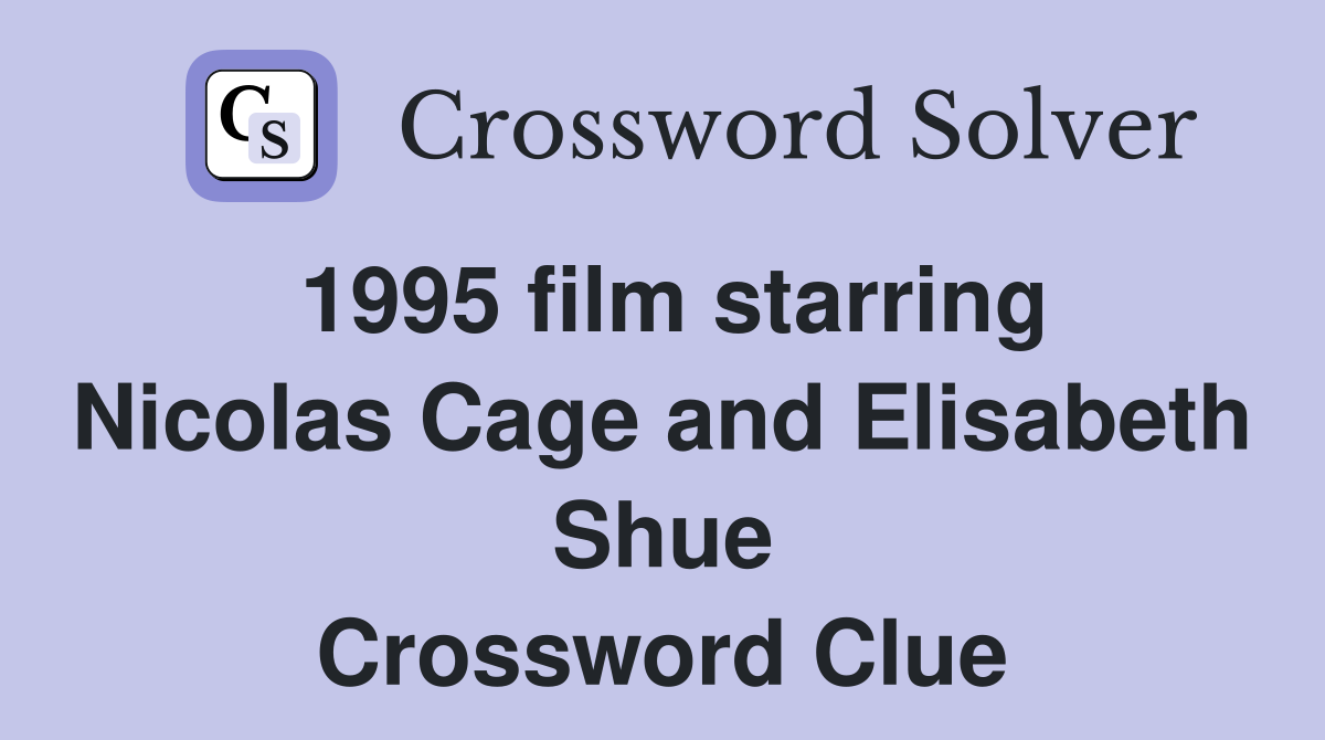 1995 film starring Nicolas Cage and Elisabeth Shue Crossword Clue