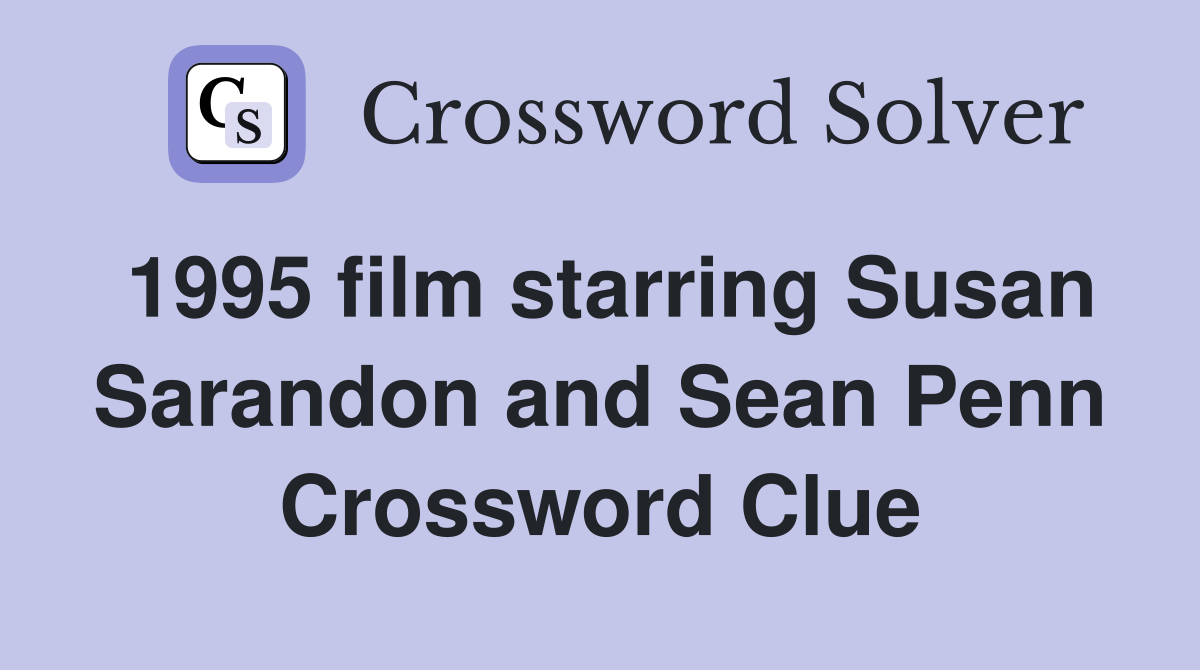 1995 film starring Susan Sarandon and Sean Penn Crossword Clue