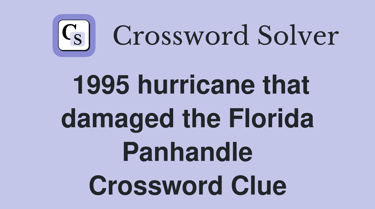 1995 hurricane that damaged the Florida Panhandle Crossword Clue