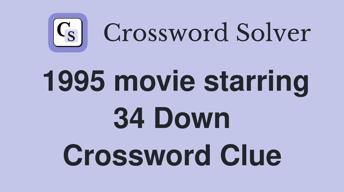 1995 movie starring 34 Down Crossword Clue