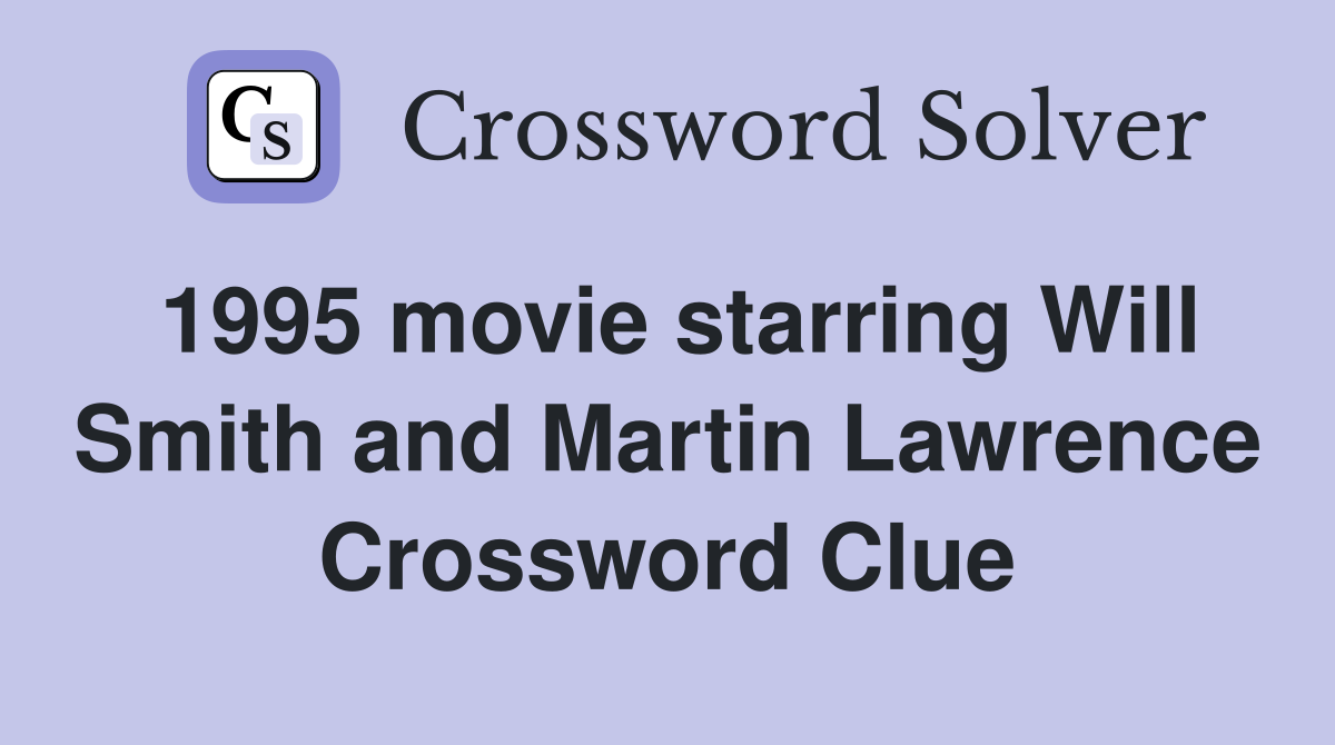 1995 movie starring Will Smith and Martin Lawrence Crossword Clue