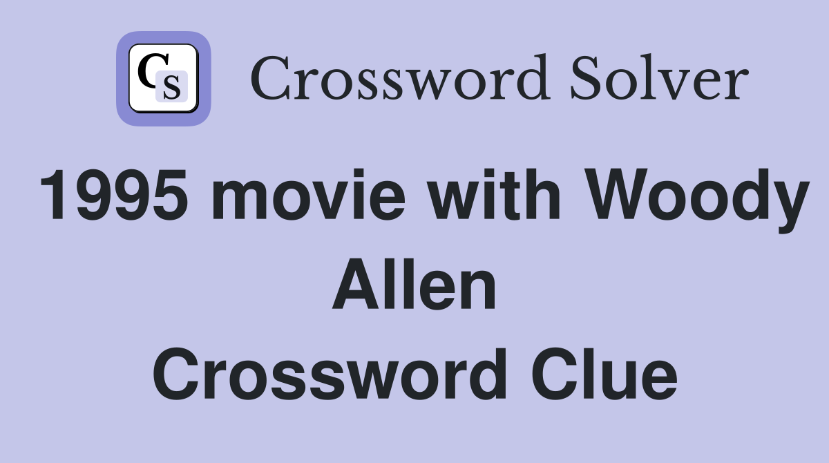 1995 movie with Woody Allen Crossword Clue