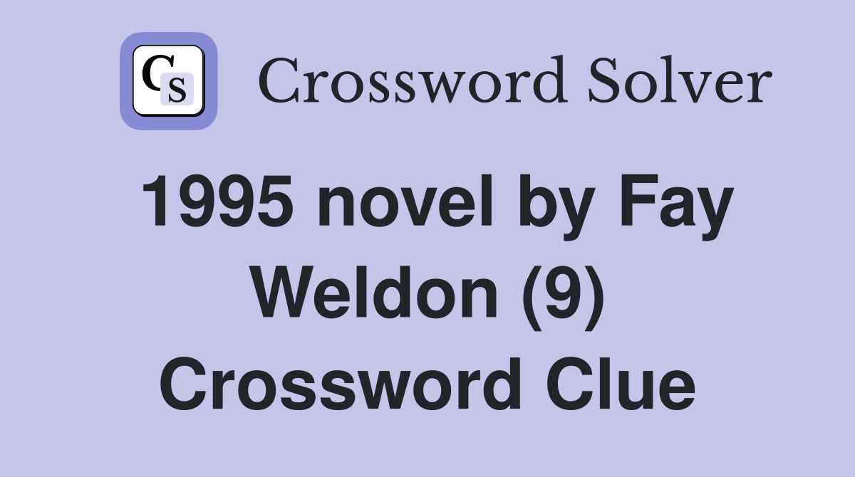 1995 novel by Fay Weldon (9) Crossword Clue