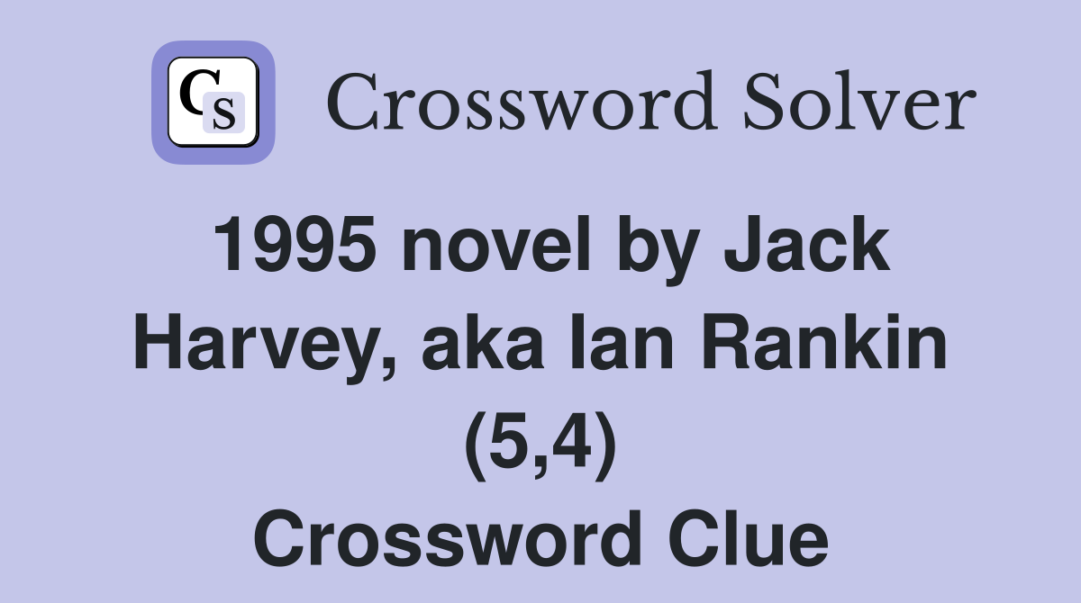 1995 novel by Jack Harvey, aka Ian Rankin (5,4) Crossword Clue