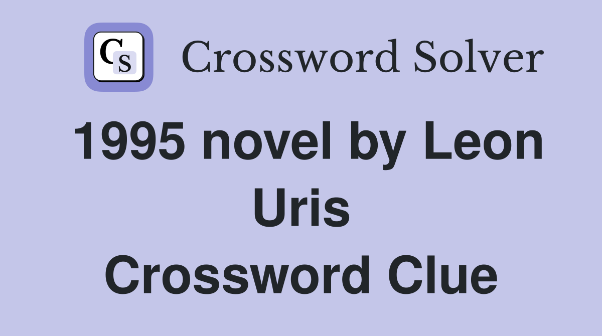 1995 novel by Leon Uris Crossword Clue