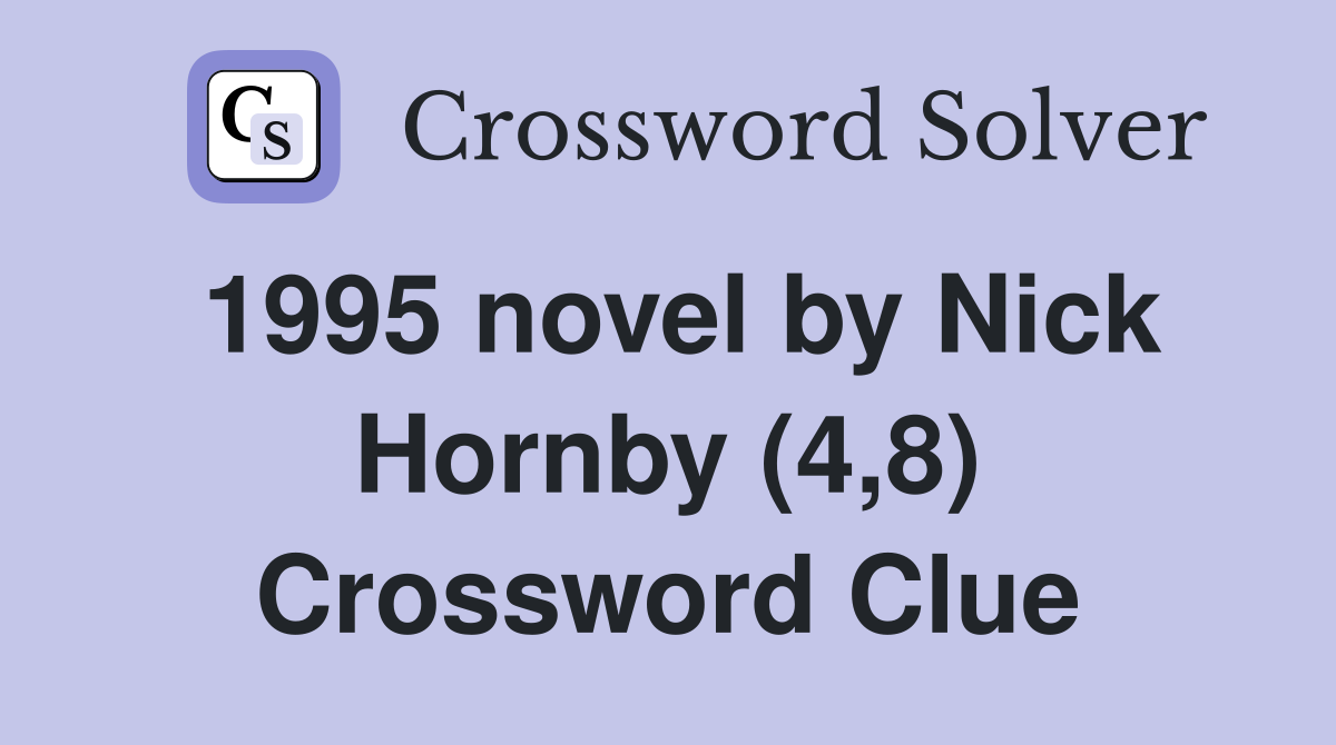 1995 novel by Nick Hornby (4,8) Crossword Clue