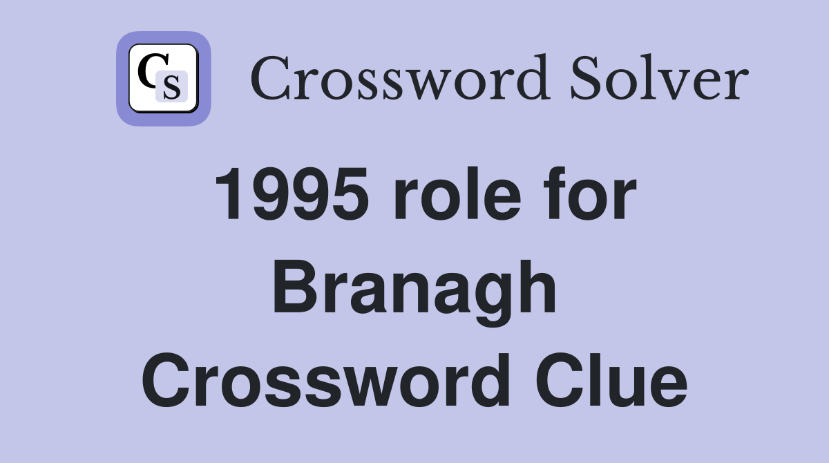 1995 role for Branagh Crossword Clue