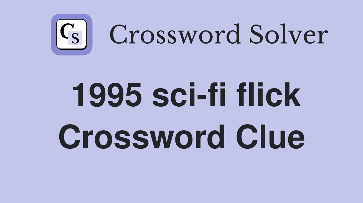 1995 sci-fi flick Crossword Clue