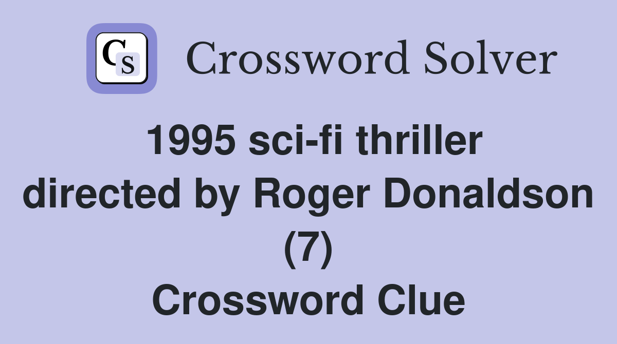 1995 sci-fi thriller directed by Roger Donaldson (7) Crossword Clue