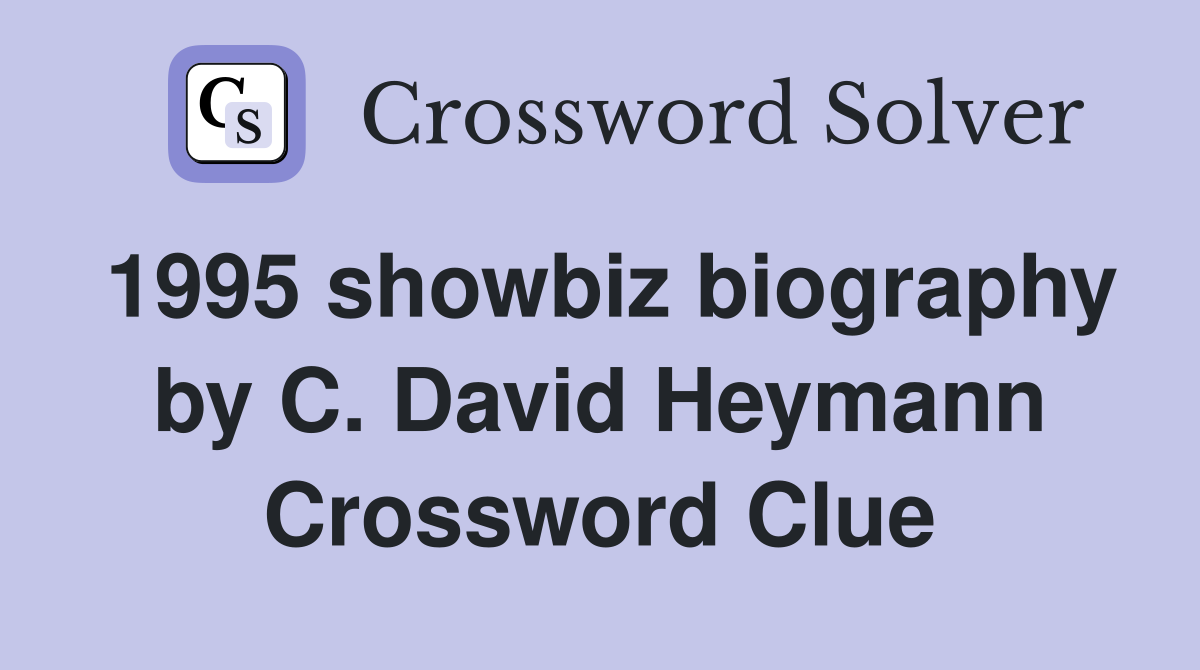 1995 showbiz biography by C. David Heymann Crossword Clue