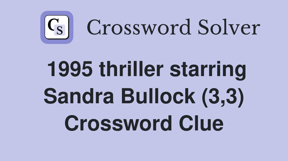 1995 thriller starring Sandra Bullock (3,3) Crossword Clue
