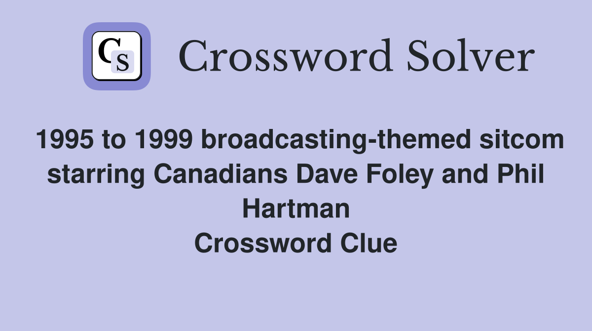 1995 to 1999 broadcasting-themed sitcom starring Canadians Dave Foley and Phil Hartman Crossword Clue