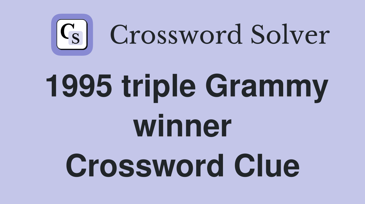 1995 triple Grammy winner Crossword Clue