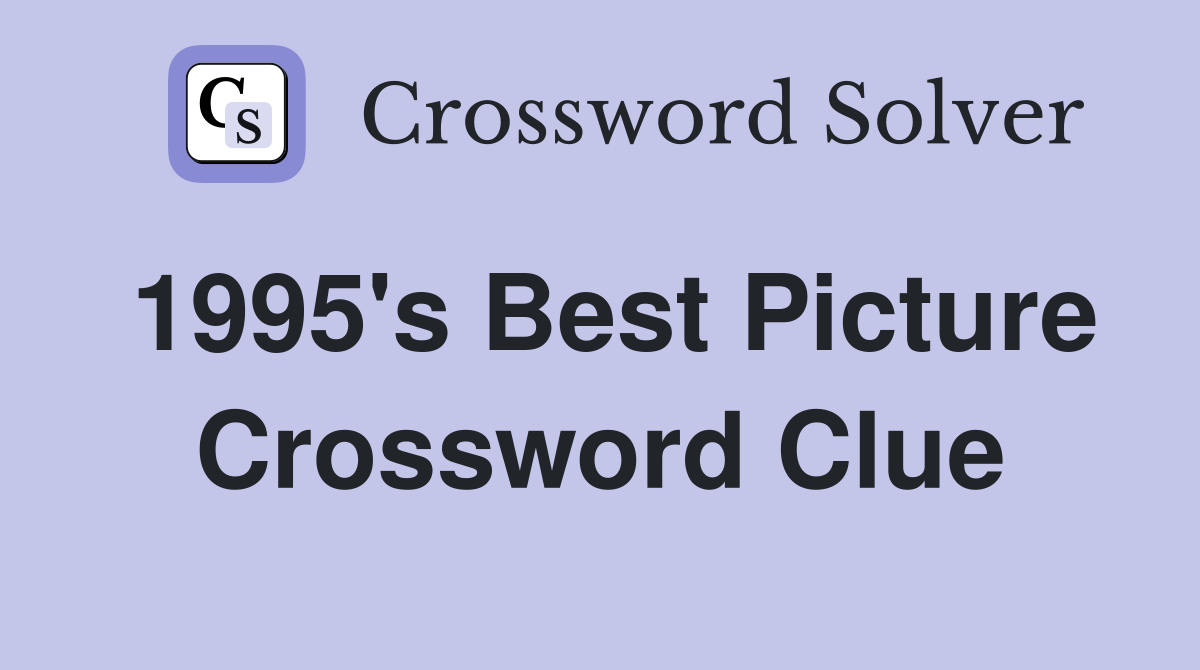 1995's Best Picture Crossword Clue