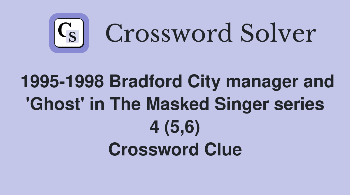 1995-1998 Bradford City manager and 'Ghost' in The Masked Singer series 4 (5,6) Crossword Clue