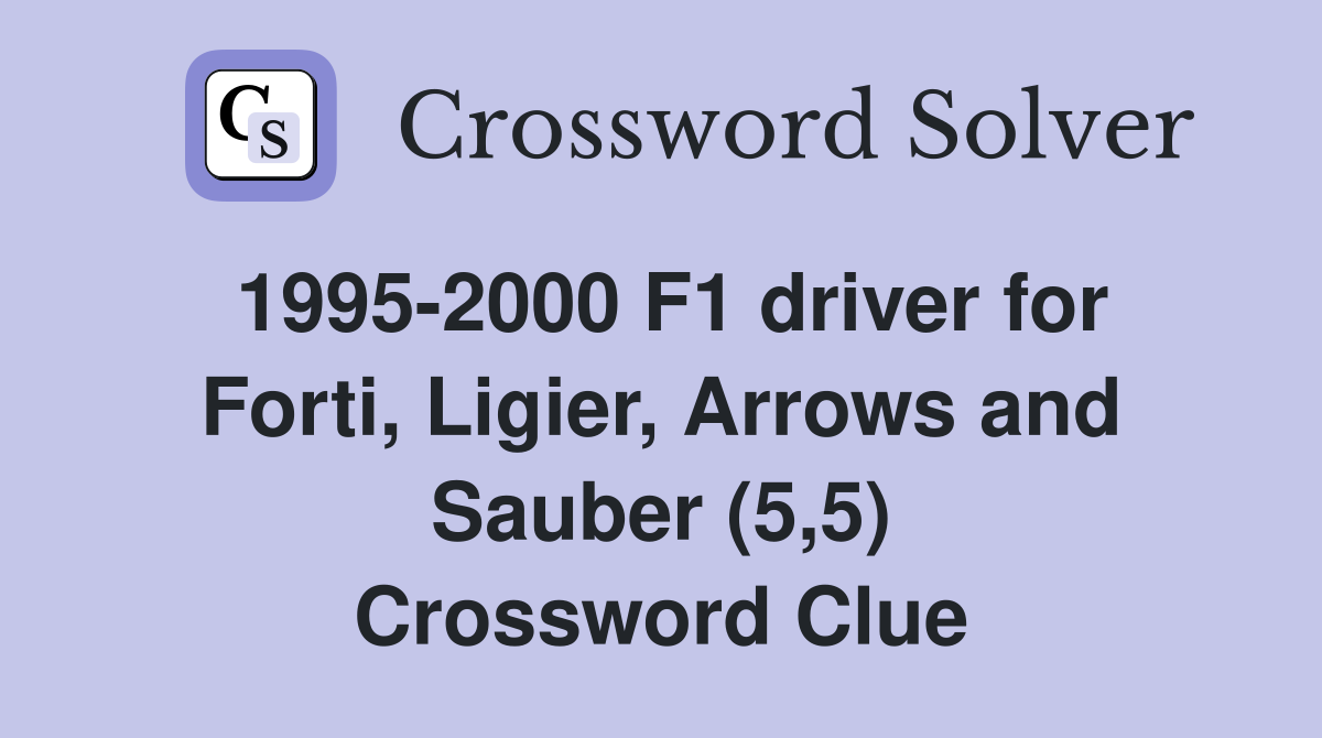 1995-2000 F1 driver for Forti, Ligier, Arrows and Sauber (5,5) Crossword Clue