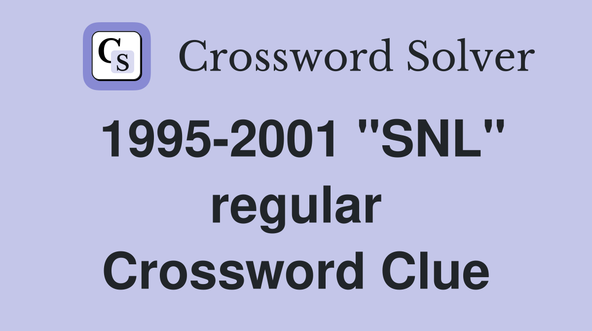 1995-2001 "SNL" regular Crossword Clue
