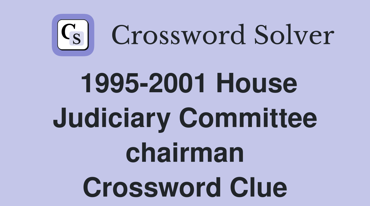 1995-2001 House Judiciary Committee chairman Crossword Clue