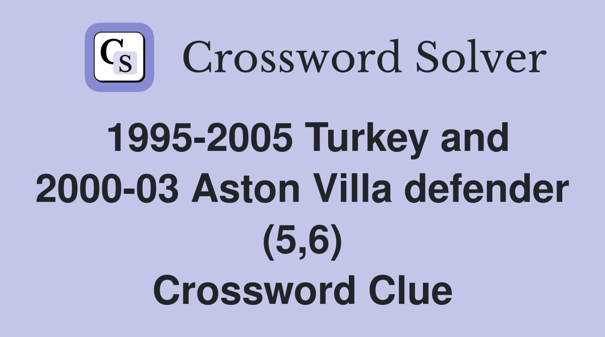 1995-2005 Turkey and 2000-03 Aston Villa defender (5,6) Crossword Clue