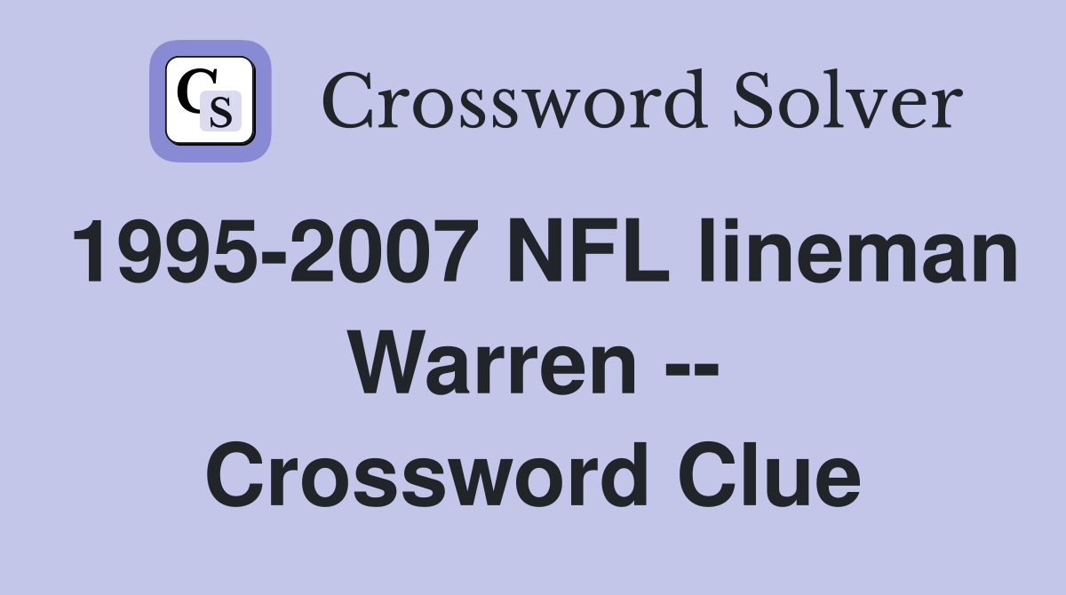 1995-2007 NFL lineman Warren -- Crossword Clue