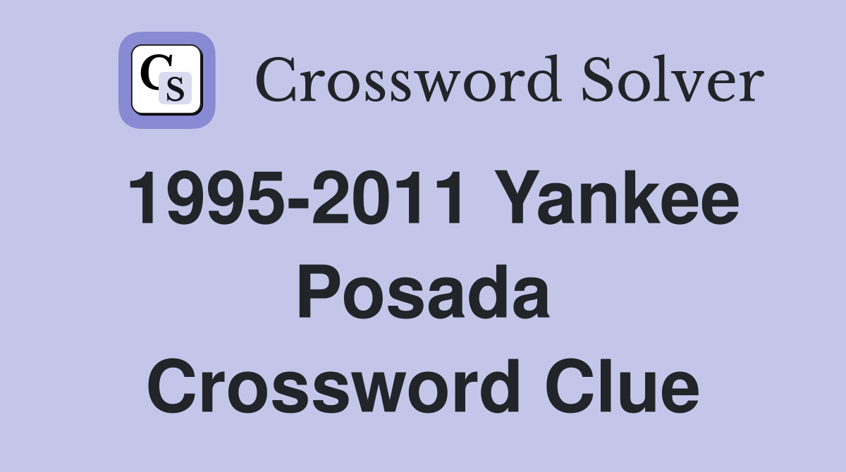 1995-2011 Yankee Posada Crossword Clue