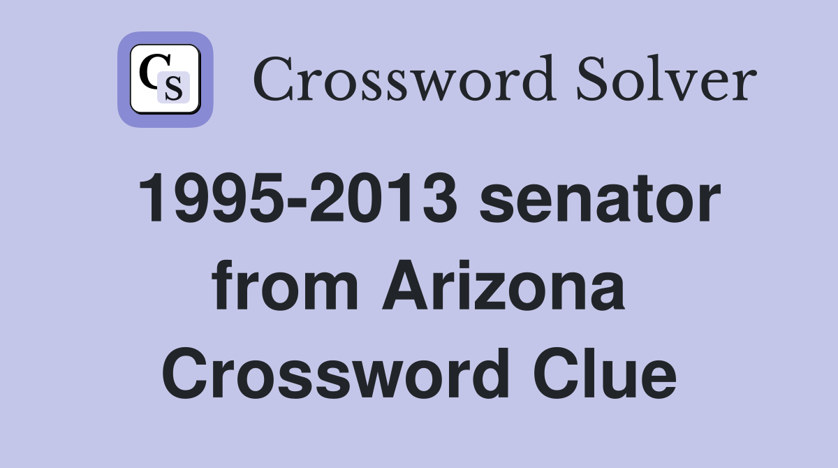 1995-2013 senator from Arizona Crossword Clue
