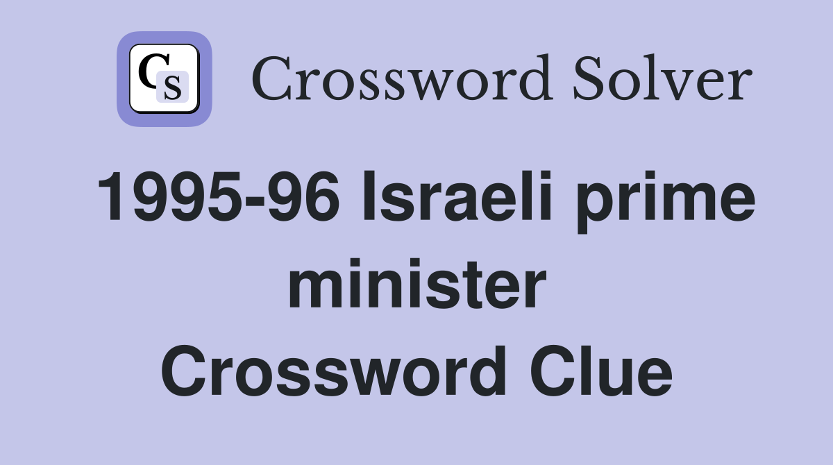 1995-96 Israeli prime minister Crossword Clue