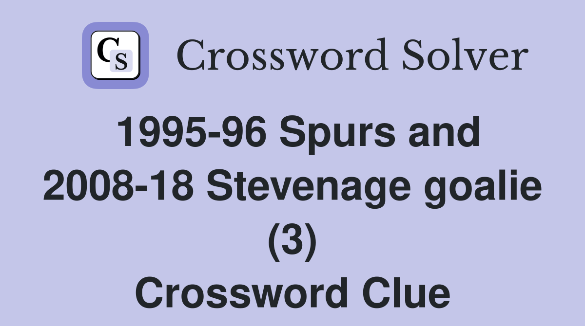 1995-96 Spurs and 2008-18 Stevenage goalie (3) Crossword Clue