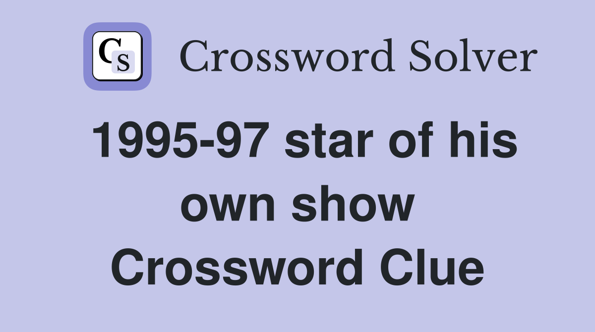 1995-97 star of his own show Crossword Clue