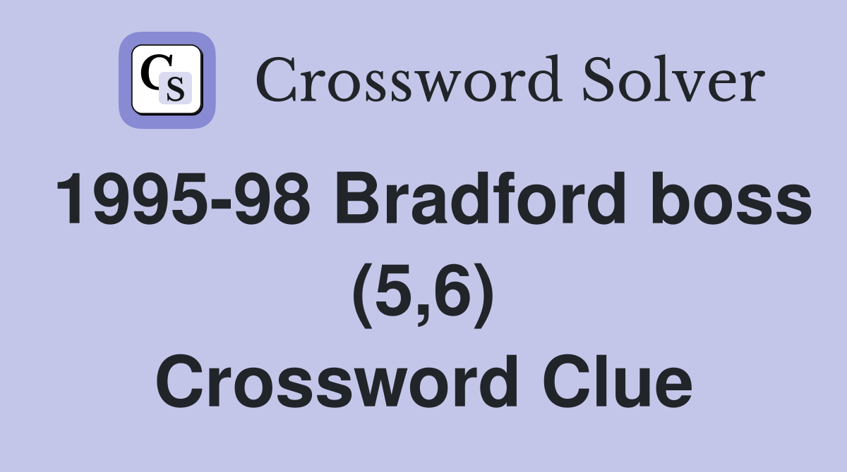 1995-98 Bradford boss (5,6) Crossword Clue