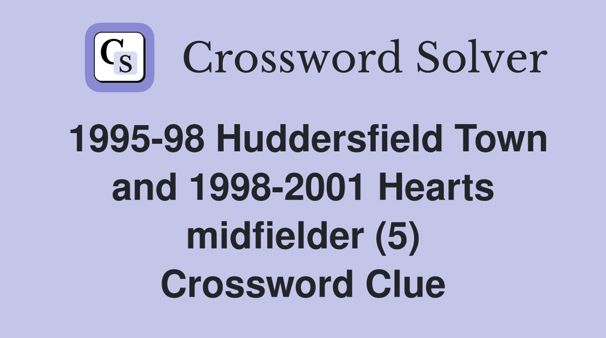 1995-98 Huddersfield Town and 1998-2001 Hearts midfielder (5) Crossword Clue