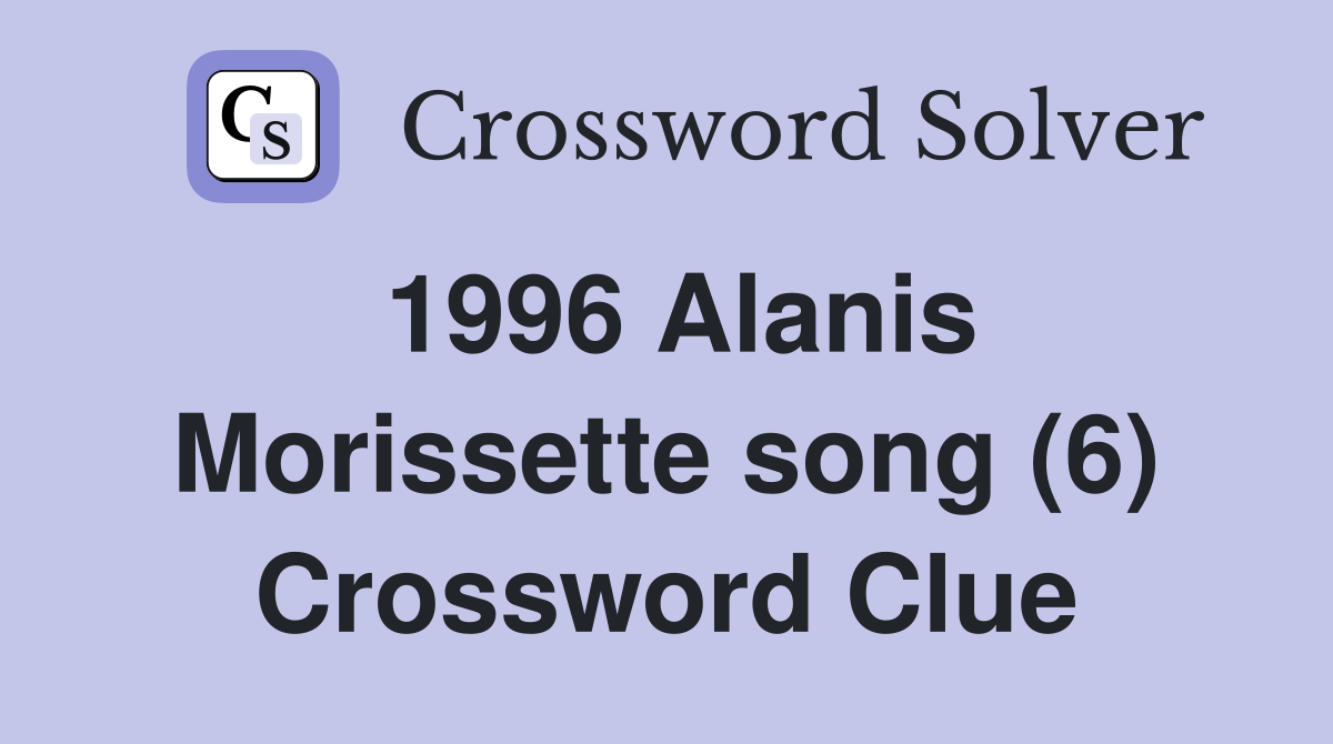 1996 Alanis Morissette song (6) Crossword Clue