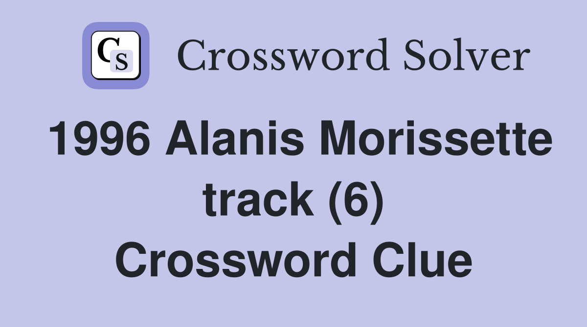1996 Alanis Morissette track (6) Crossword Clue