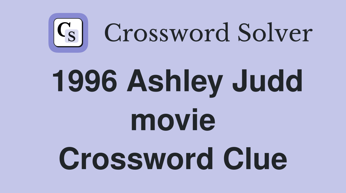 1996 Ashley Judd movie Crossword Clue