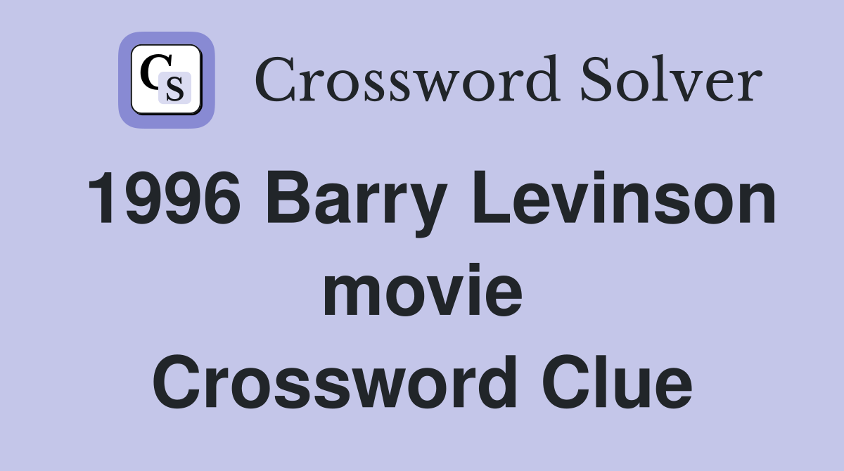 1996 Barry Levinson movie Crossword Clue