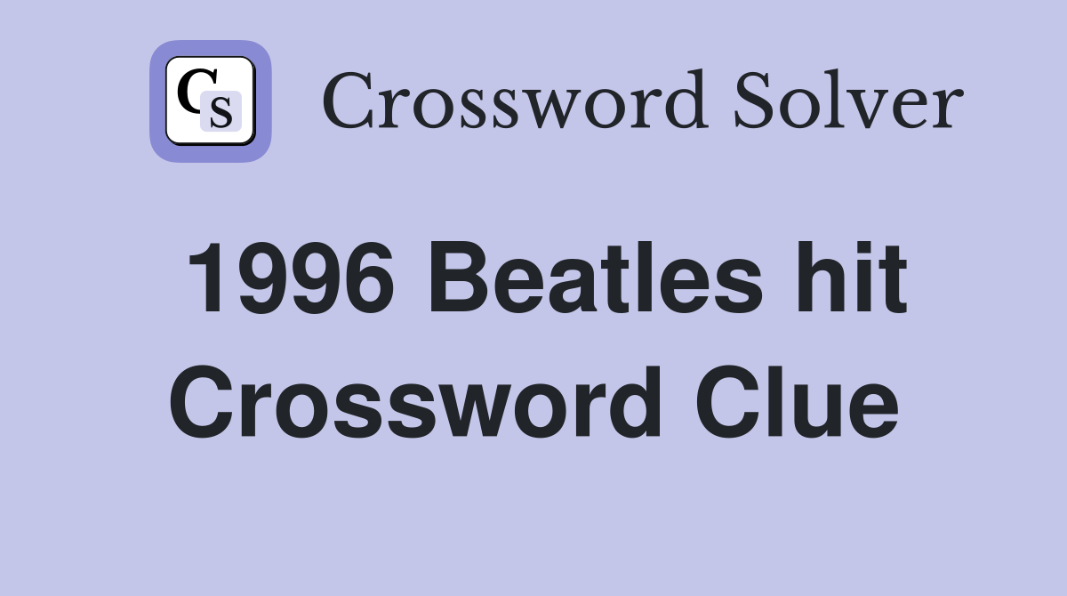 1996 Beatles hit Crossword Clue