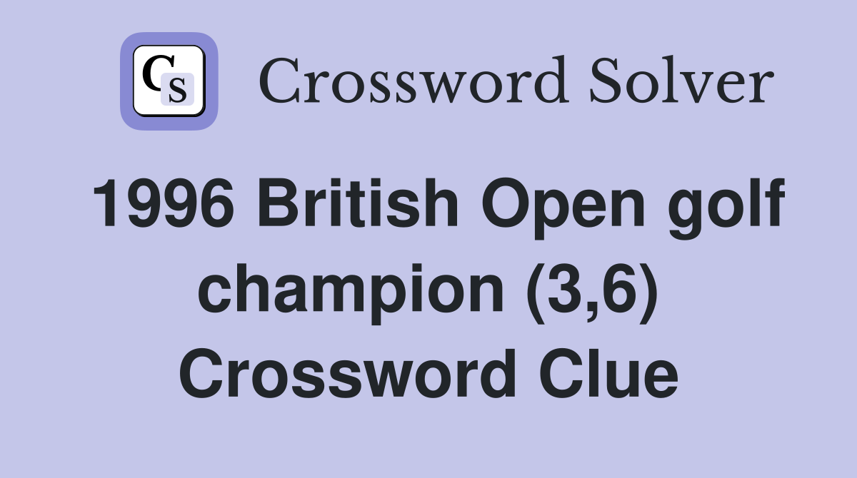 1996 British Open golf champion (3,6) Crossword Clue