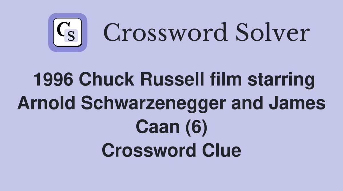1996 Chuck Russell film starring Arnold Schwarzenegger and James Caan (6) Crossword Clue