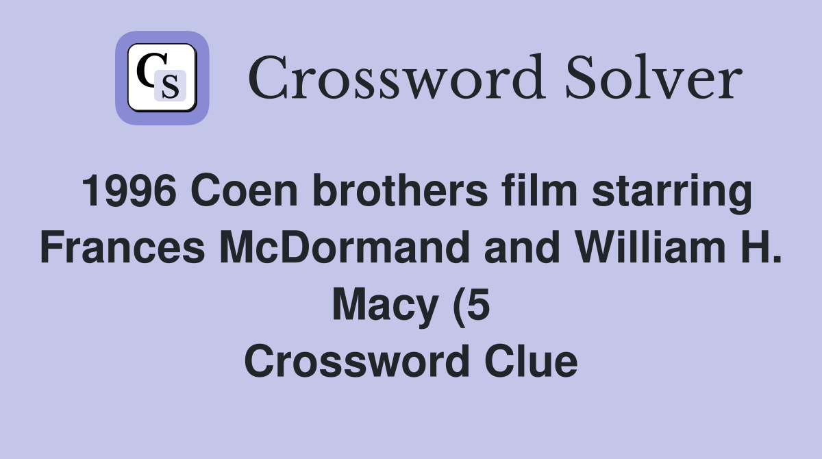 1996 Coen brothers film starring Frances McDormand and William H Macy 1996 Coen brothers film starring Frances McDormand and William H Macy