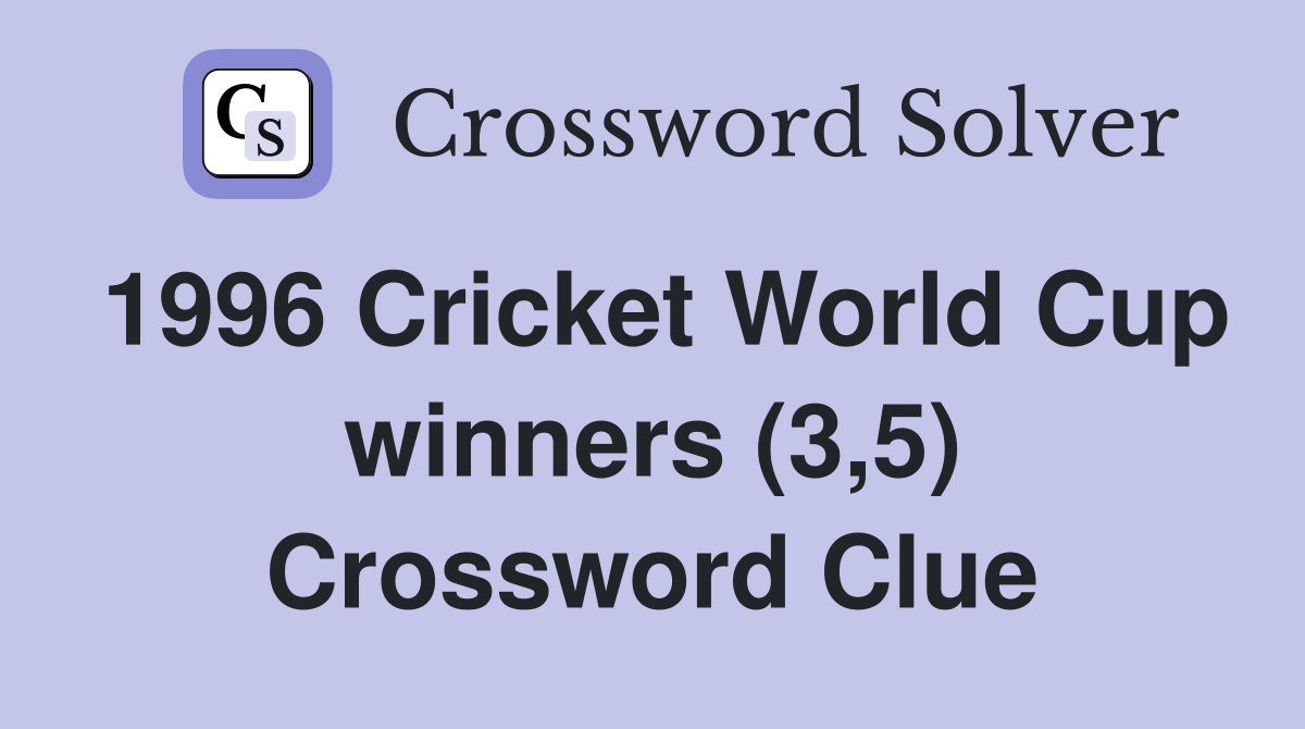 1996 Cricket World Cup winners (3,5) Crossword Clue