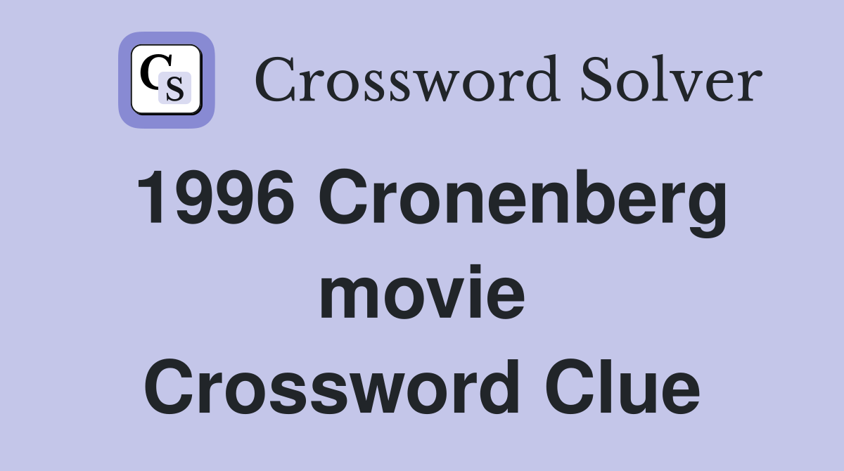 1996 Cronenberg movie Crossword Clue