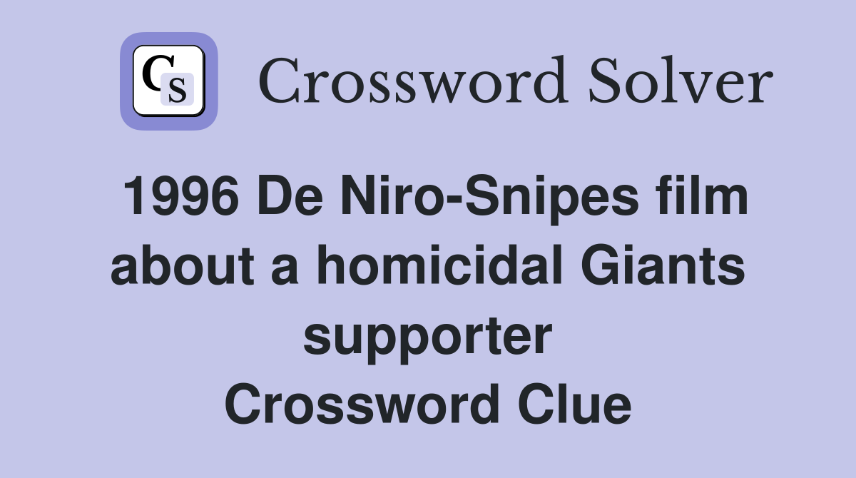 1996 De Niro-Snipes film about a homicidal Giants supporter Crossword Clue