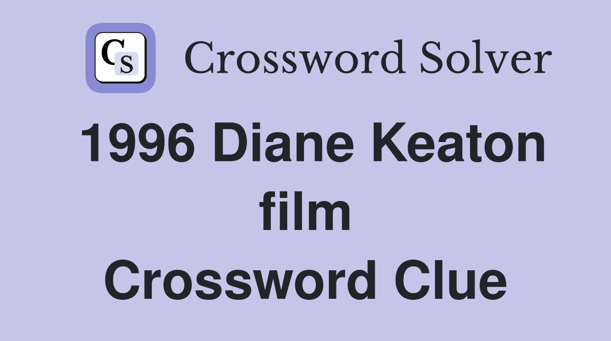 1996 Diane Keaton film Crossword Clue
