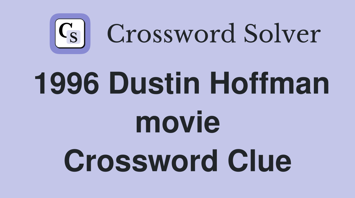 1996 Dustin Hoffman movie Crossword Clue