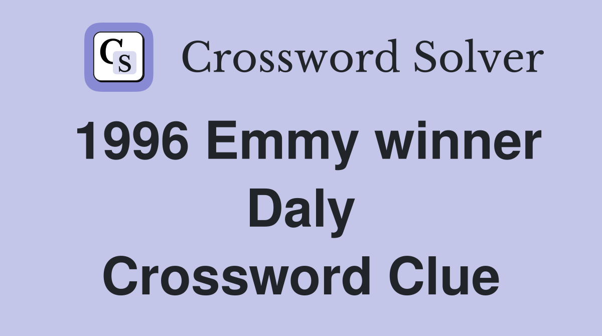 1996 Emmy winner Daly Crossword Clue