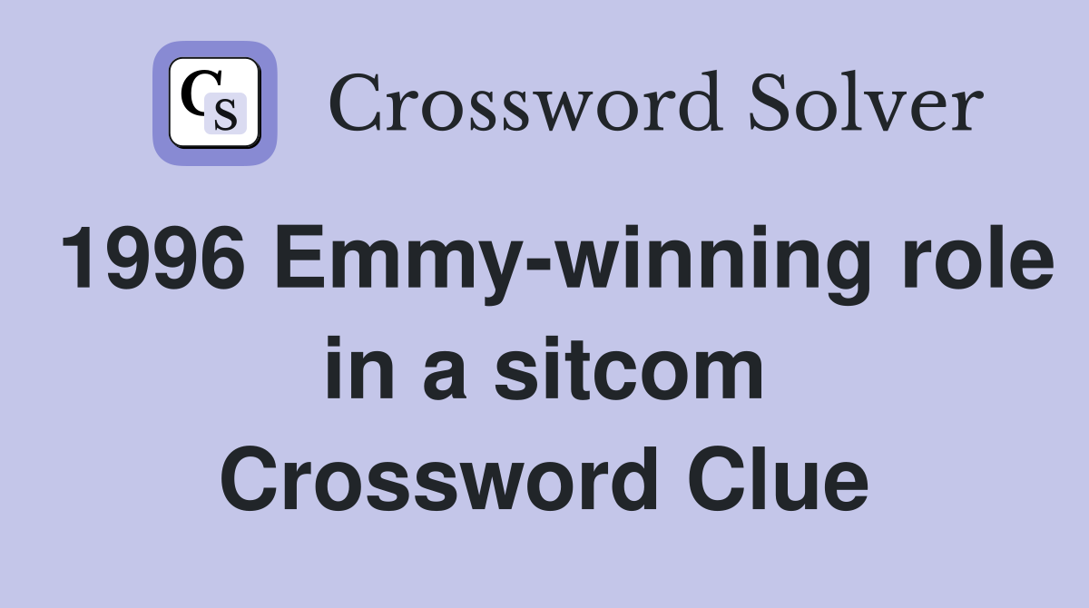 1996 Emmy-winning role in a sitcom Crossword Clue